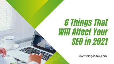 6 Things That Will Affect Your SEO in 2021