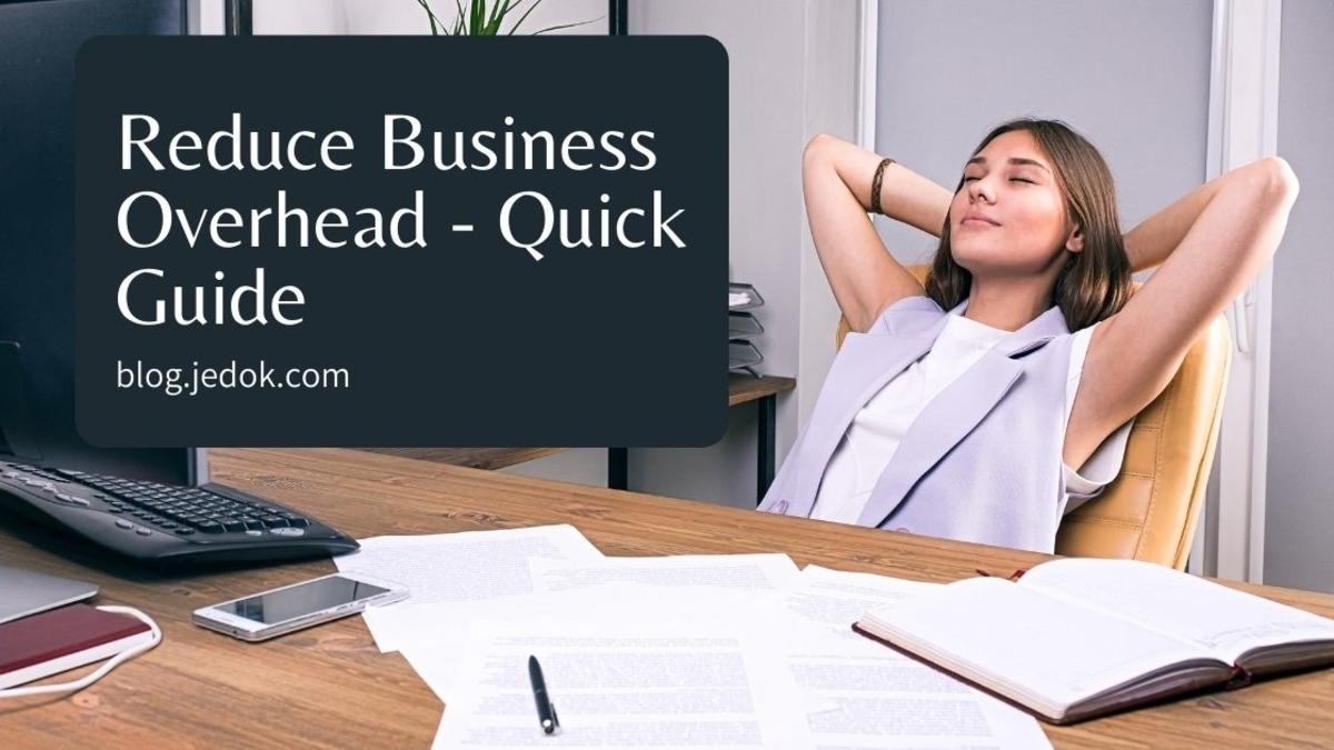 A Quick Guide to Reducing Your Business's Overheads