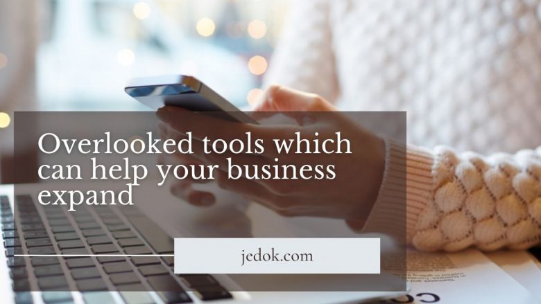 Overlooked tools which can help your business expand