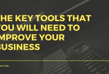 The Key Tools That You Will Need to Improve Your Business