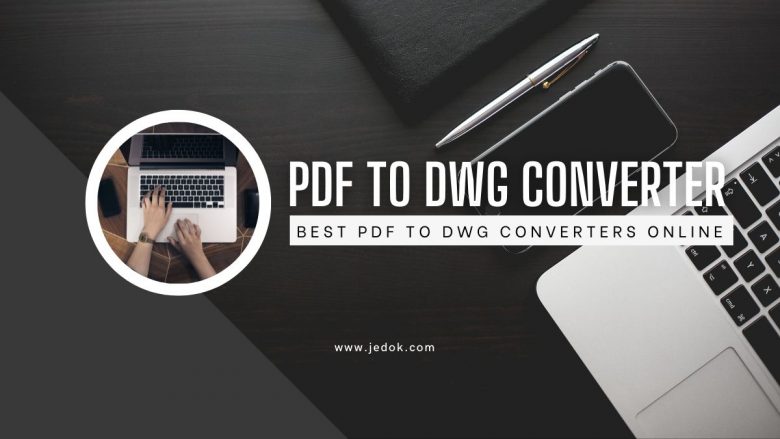 PDF To DWG Converter: Best PDF To DWG Converters Online