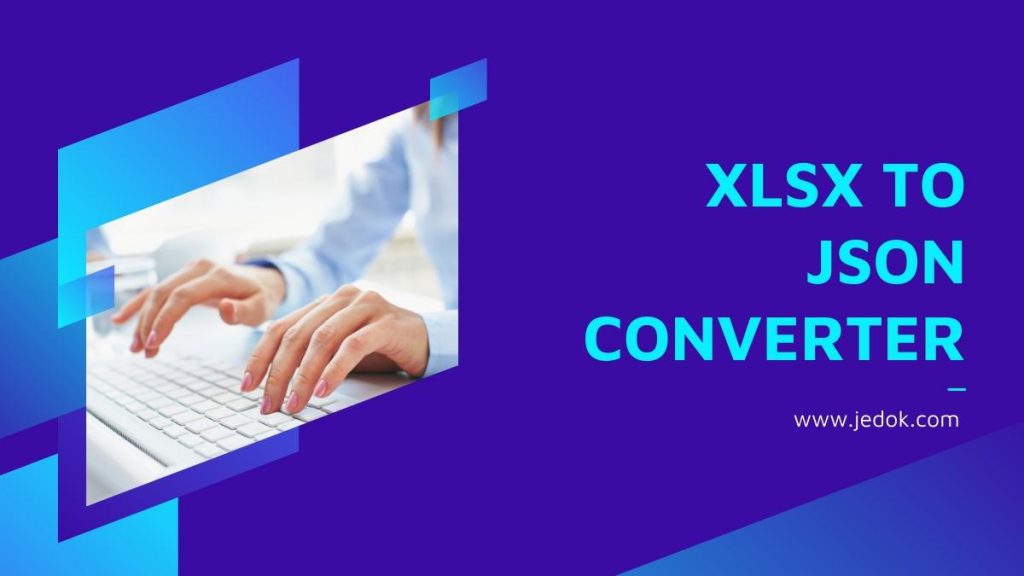 XLSX To JSON Converter: Best XLSX To JSON Converters Online – JBlog.