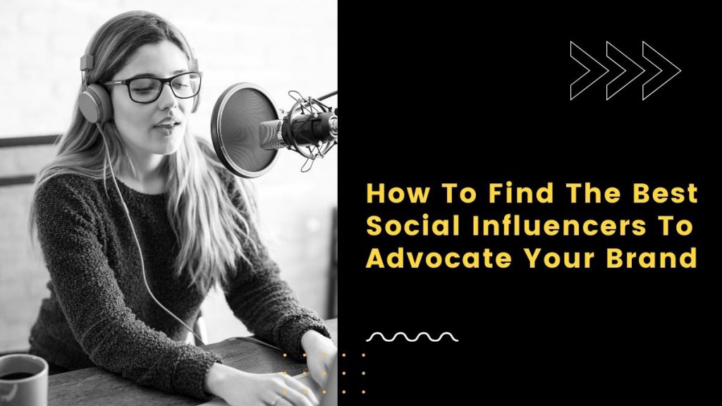 How To Find The Best Social Influencers To Advocate Your Brand - JBlog.