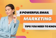 5 Powerful Email Marketing Tips You Need To Know