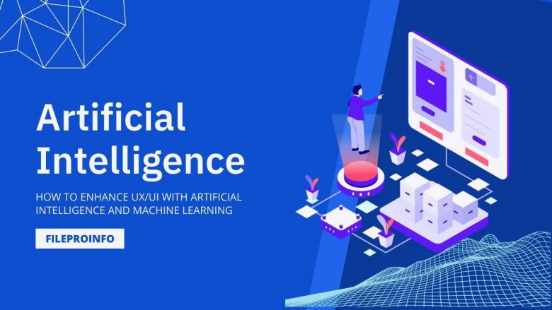 How to Enhance UX/UI with Artificial Intelligence and Machine Learning