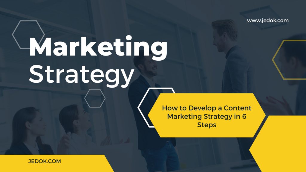 How to Develop a Content Marketing Strategy in 6 Steps - JBlog.