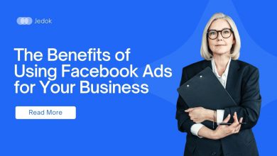 The Benefits of Using Facebook Ads for Your Business