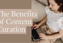 The Benefits of Content Curation: How to Use Content Curation to Provide Value to Your Audience