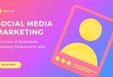 The Future of Social Media Marketing: Predictions for 2024