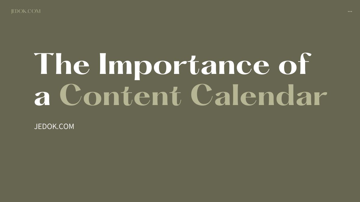The Importance of a Content Calendar JBlog.