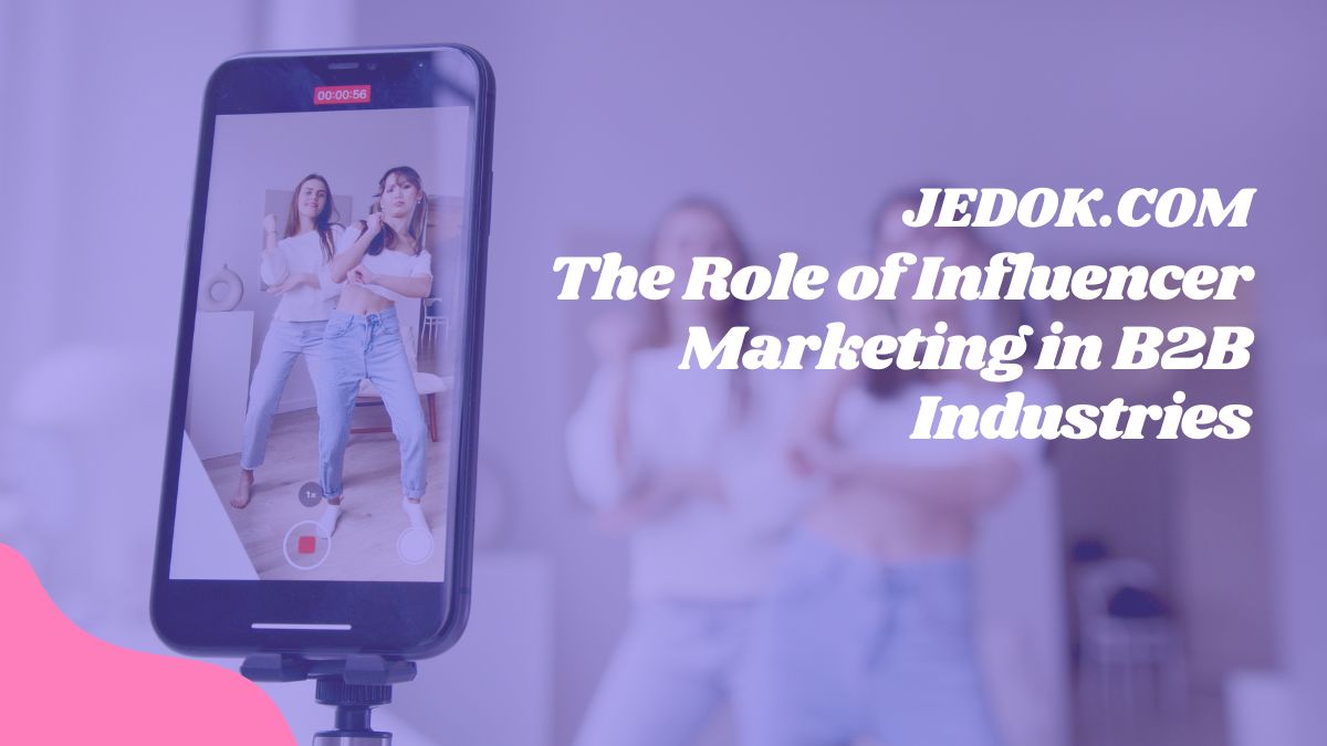 The Role of Influencer Marketing in B2B Industries