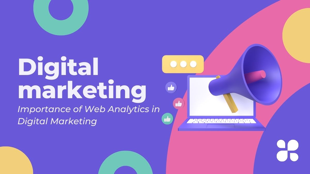 Importance Of Web Analytics In Digital Marketing