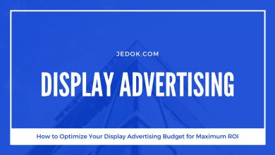 How to Optimize Your Display Advertising Budget for Maximum ROI