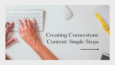 Creating Cornerstone Content: Simple Steps