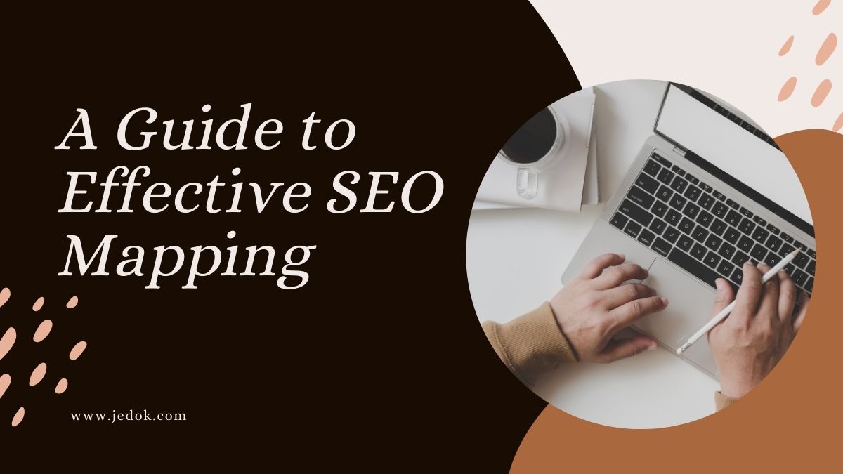 A Guide to Effective SEO Mapping - A Guide To Effective Seo Mapping 