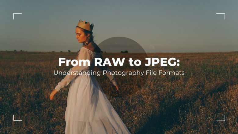 From RAW to JPEG: Understanding Photography File Formats