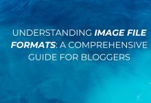 Understanding Image File Formats: A Comprehensive Guide for Bloggers