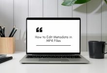 How to Edit Metadata in MP4 Files