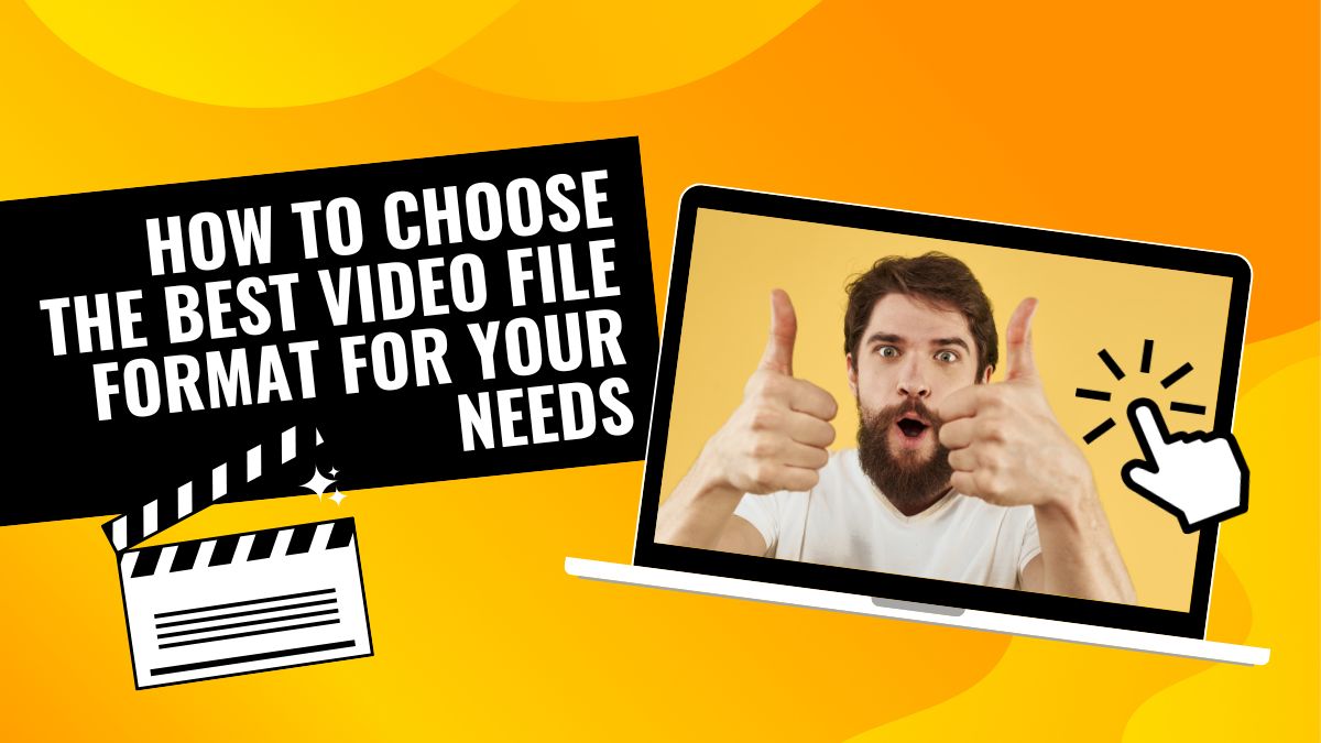 How to Choose the Best Video File Format for Your Needs