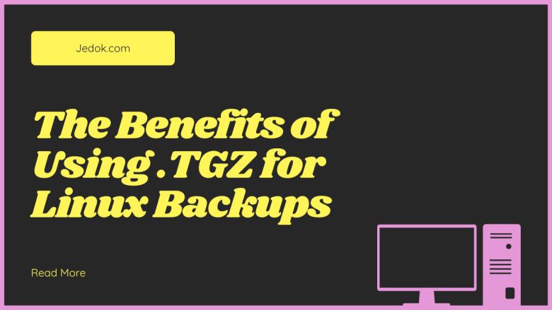 The Benefits of Using .TGZ for Linux Backups