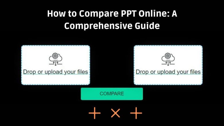 How to Compare PPT Online: A Comprehensive Guide