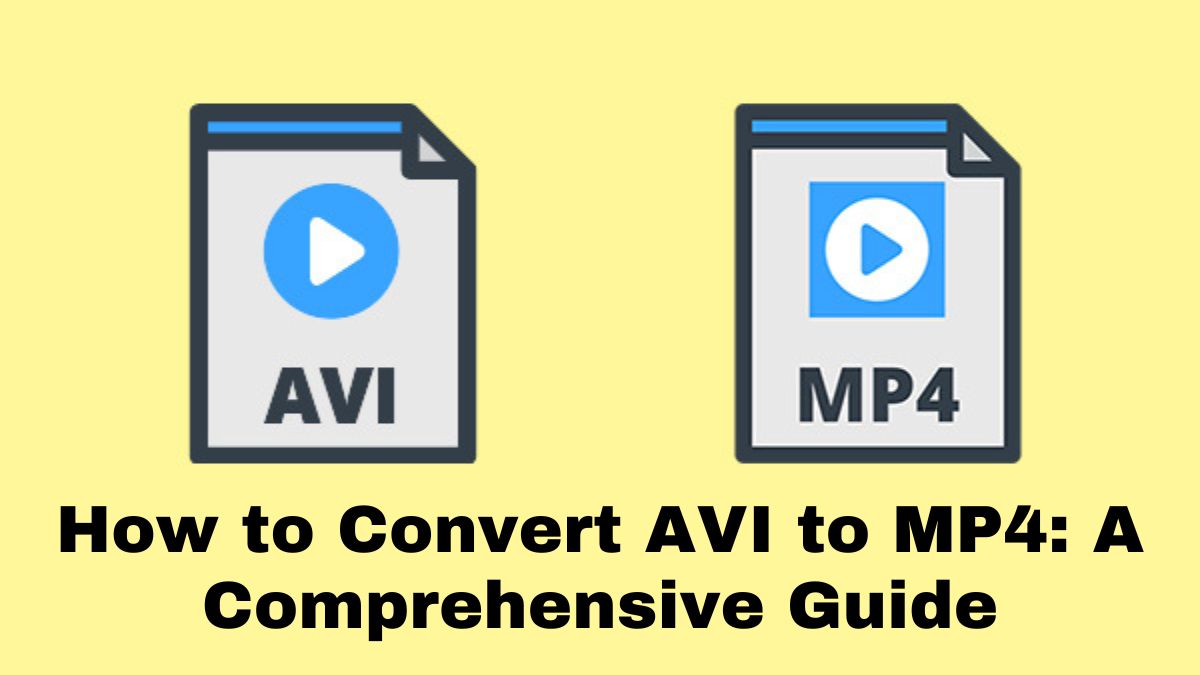 how-to-convert-avi-to-mp4-a-comprehensive-guide