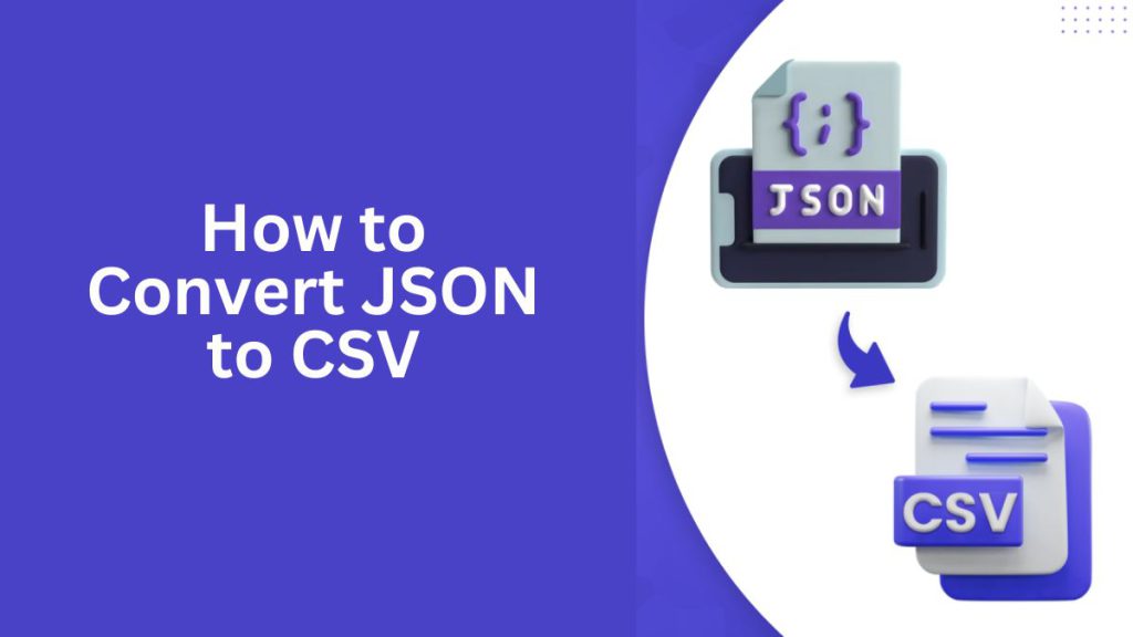 How to Convert JSON to CSV: A Complete Guide – JBlog.