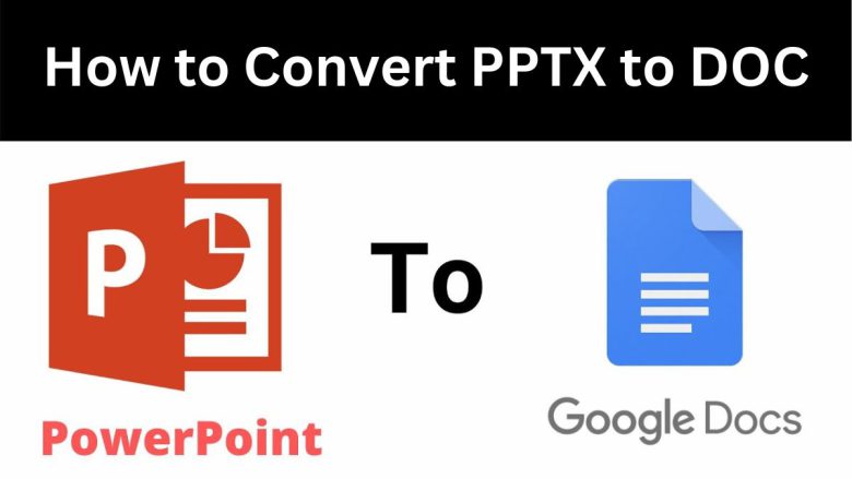 How to Convert PPTX to DOC: A Step-by-Step Guide