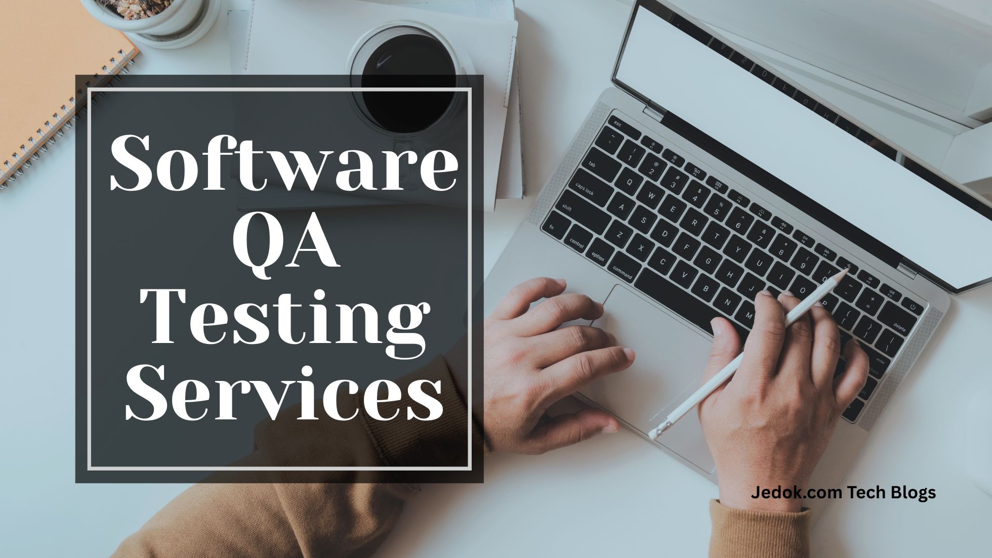 Software Quality Assurance and Testing Services A Practical Guide to Reliable, High-Quality Software