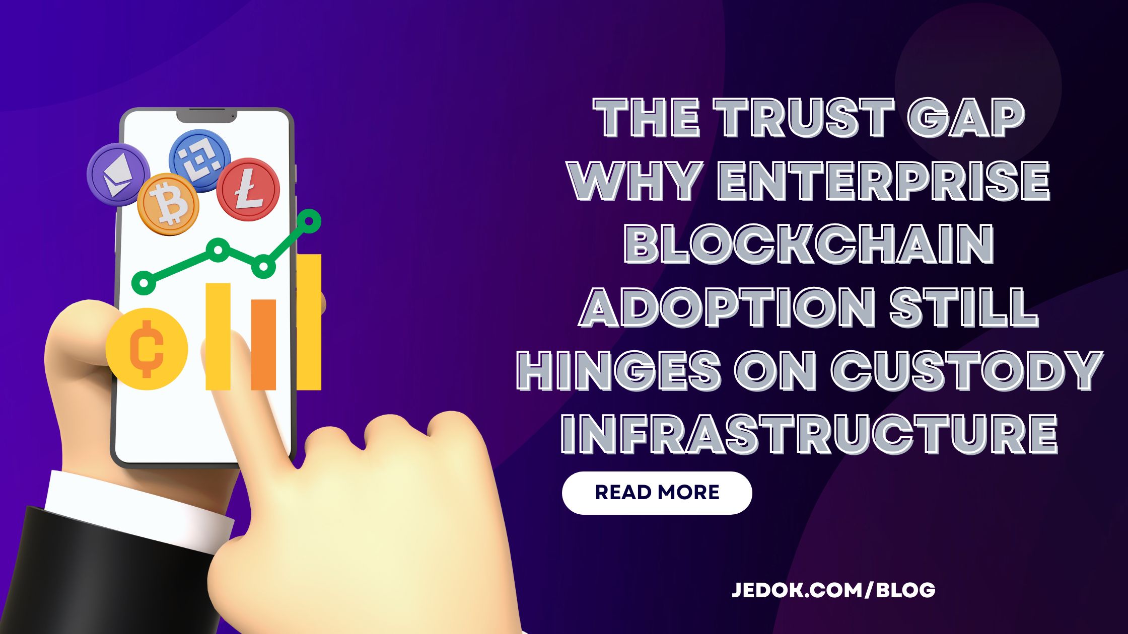 The Trust Gap: Why Enterprise Blockchain Adoption Still Hinges on Custody Infrastructure-jedok.com